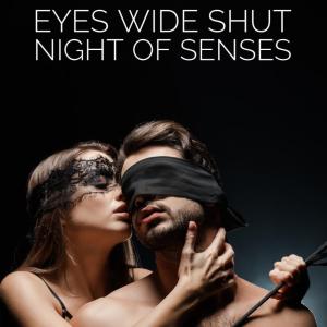 ⚜️ Eyes Wide Shut – Night of Senses ⚜️